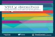 VIH y derechos - argentina.gob.ar · VIH y derechos Guía jurídica y de orientación para ... Deberes que tienen todos los Estados firmantes de los tratados de DD .HH . ... Ocultar