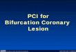 PCI for Bifurcation Coronary Lesion - summitmd.com lesion.pdf · Cardiovascular Research Foundation ANGIOPLASTY SUMMIT Bifurcation Lesions PCI is ChallengingPCI is Challenging •