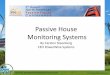 Passive House Monitoring · PDF filePassive House . Monitoring Systems . By Carsten Steenberg . CEO PowerWise Systems . Thanks for the support . At this 9. th. PH conference: • Michael