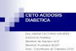 CETO ACIDOSIS DIABETICA - endocrino.org.co · C. Aumento de cuerpos cetónicos por movilización de ácidos grasos libres