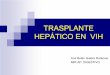 Traplante hepático en VIH - chospab.es · Pruebas fenotípicas o genotípicas de resistencias ... Profilaxis de neumonía por P. jirovecii con TMP- SMX. Infecciones bacterianas: