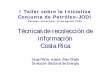 Costa Rica Técnicas de recolección de información · Técnicas de recolección de información Costa Rica I Taller sobre la Iniciativa Conjunta de Petróleo-JODI Caracas, Venezuela,