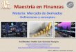 Presentación de PowerPoint - Pablo Saravia Tasayco · Universidad del Valle de Toluca Programa de Maestrías / Materia: Mercado de Derivados / M. en Eco. Pablo Luis Saravia Tasayco