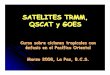SATELITES TRMM, QSCAT y GOES - IAI-CRNII-048, …cabernet.atmosfcu.unam.mx/IAI-CRN/files/SAT_TRMM_QSCAT - Rosari… · los satélites de órbita polar (POES) y de órbita geoestacionaria