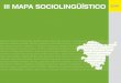 III Mapa Sociolingüístico - Datos estadísticos de la C ... · Servicio Central de Publicaciones del Gobierno Vasco Donostia-San Sebastián, 1 - 01010 Vitoria-Gasteiz ... Se sitúa