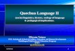 Quechua Language II - New York Universitysteinhardt.nyu.edu/scmsAdmin/media/users/ccm246/... · speakers is concentrated in Bolivia, Peru and Ecuador. ... lengua general de todo el
