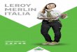 LEROY MERLIN ITALIA · LEROY MERLIN IN ITALIA LEROY MERLIN NEL MONDO Leroy Merlin è l’azienda multispecialista che offre la possibilità di migliorare la propria casa grazie all’offerta