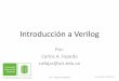 Introducción a Verilog - Sistemas Digitales UISdigitalesuis.wdfiles.com/local--files/diapositivas-de-clase/4... · Lenguajes de Descripción de Hardware • Netlist: conjunto de