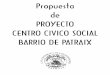 Propuesta proyecto Centro Civico Social Patraix · PROPUESTA CENTRO CIVICO SOCIAL DEL BARRIO DE PATRAIX 3 ... Eficiencia energética de las ... control que permita ajustar el encendido