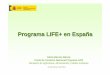 Programa LIFE+ en España - giteco.unican.es · Programa LIFE+ en España Elena Barrios Barcia Punto de Contacto Nacional Programa LIFE Ministerio de Agricultura, Alimentación y