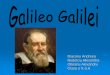 Diaconu Andreea Clasa a X-a A - nenitescu.ronenitescu.ro/lectii/optionalstiinte/Galileo_Galilei.pdf · Galileo Galilei s-a nascut langa Pisa pe data de 15 Februarie 1564. ... Dramaturgul