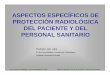 ASPECTOS ESPECÍFICOS DE PROTECCIÓN RADIOLÓGICA …extranet.hospitalcruces.com/doc/adjuntos/Aspectos especificos PR... · Curso Protección Radiológica para Radiodiagnóstico 2015