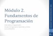 Informática y programación - mozart.dis.ulpgc.esmozart.dis.ulpgc.es/Gias/LibroIyP_Site/Mod2-Tema5.pdf · Programación modular ... variable entera i, val Abrir(f, ... • Fundamentos