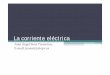 Juan Ángel Sans Tresserras E-mail: juasant2@upvpersonales.upv.es/jogomez/of/doc2/Corriente-electrica.pdf · Corriente eléctrica y densidad de corriente Resistencia y ley de Ohm
