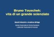 Bruno Touschek: vita di un grande scienziato · BRUNO TOUSCHEK Touschek nacque a Vienna nel 1921 da un ufficiale dell’esercito Austriaco e madre ebrea Il padre dovette lasciare