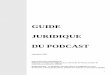 Guide juridique podcast - podcast.grenet.frpodcast.grenet.fr/wp-content/uploads/Guide_juridique_podcast.pdf · 1 GUIDE JURIDIQUE DU PODCAST Septembre 2009 Sous la direction scientifique