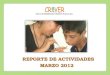 REPORTE DE ACTIVIDADES MARZO 2012 - … · Corte de Cabello 2, 5, 9, 12, 14, 16, 20, 23 y 26 De Marzo Como cada semana el comité de higiene realizando cortes de cabello, en beneficio