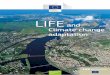 LIFE and climate change adaptation - ec.europa.eu · LIFE ENVIRONMENT LIFE AND CLIMATE CHANGE ADAPTATION EUROPEAN COMMISSION ENVIRONMENT DIRECTORATE-GENERAL LIFE (“The Financial