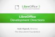 LibreOffice - Going Open fileDevelopment Directions Desktop: LibreOffice Cloud: LibreOffice OnLine Mobile: LibreOffice OnTablet Single Document Format: ODF