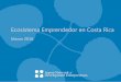 Ecosistema Emprendedor en Costa Rica - c.ymcdn.com · Agencia Universitaria para la Gestión de Emprendimiento *Las organizaciones del cuadro de “Apoyo financiero” enmarcadas