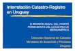 Interrelación Catastro-Registro en Uruguay · Interrelación Catastro-Registro en Uruguay ... § desarrollo sobre webservices de las dos instituciones § hosting: plataforma de AGESIC
