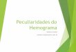 Peculiaridades do Hemograma - docente.ifsc.edu.brdocente.ifsc.edu.br/melissa.kayser/MaterialDidatico/Analises... · Hemoglobina corpuscular média (HCM) (Hb x 10) /Hemograma completo(Hc)