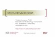 MATLAB Quick Start - Information Systems & …ist.mit.edu/.../files/migration/topics/math/quickstartmatlab.pdf · MATLAB Quick Start Violeta Ivanova, ... + MATLAB + Mathematics +