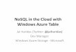NoSQL in the Cloud with Windows Azure Table - SNIA · Objectives • Introduction to Windows Azure Storage • Windows Azure Table – Deeper dive • Data Modeling for Scale