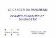 Cancer du pancreas Tursac 2007 - Hepatoweb.com · LE CANCER DU PANCREAS: FORMES CLINIQUES ET DIAGNOSTIC TURSAC octobre 2007 Camille CHRISTOL ... qu'un examen de 3° intention dans