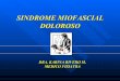 SINDROME MIOFASCIAL DOLOROSO · SINDROME MIOFASCIAL DOLOROSO Concepto: Se caracteriza por la presencia de áreas hipersensibles en el músculo esquelético y sus …
