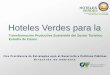 Eco-Eficiente y Sostenible Hoteles Verdes para la€¦ · Comprometidos con el Turismo Eco-Eficiente y Sostenible ... •Centro Regional de Colaboración CAF/UNFCCC Programa Ciudades