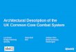 Architectural Description of the UK Common Core Combat System · Common core combat system • A UK submarine Common Core Combat System programme • Managed by the MoD • To control
