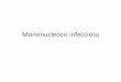Mononucleosis infecciosa - fmed.uba.ar · Glicoproteínas de envoltura Se observa en las células transformadas y no productoras de virus Tipos de antígenos de EBV . Latencia 