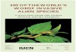100 OF THE WORLD’S WORST INVASIVE ALIEN SPECIES · 100 OF THE WORLD’S WORST INVASIVE ALIEN SPECIES A SELECTION FROM THE GLOBAL INVASIVE SPECIES DATABASE Published by Contribution