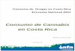 Consumo de Cannabis en Costa Rica - iafa.go.cr · de brindar una visión general sobre el uso de esta sustancia ilícita en ... Para las restantes provincias que integran el Valle
