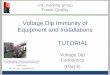 Voltage Dip Immunity of Equipment and Installations TUTORIAL 2011... · Voltage Dip Immunity of Equipment and Installations TUTORIAL. Overview The economic issue ... Cost of increasing