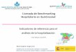 I Jornada de Benchmarking Hospitalario en Quirónsalud ... · Fractura de cadera Prótesis de cadera Asma en pacientes edad 5-39 Neumonía Complicaciones en la anestesia (PSI 1) Úlceras