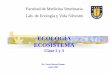 ECOLOGÍA ECOSISTEMA - udec.clcaagronomia/Eco/Tema 2 y 3.pdf · Biocenosis - biogeocenosis: ecosistema en lit.europea ... Ejemplos: tundra, bosque templado lluvioso, desierto, etc