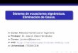 Sistema de ecuaciones algebraicas. Eliminación de Gauss.metodosnumericoscem.weebly.com/uploads/2/5/9/7/25971049/mn_171... · Gauss Simple Gauss con Pivoteo Parcial. ... Introduccion´