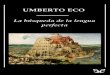 Libro proporcionado por el equipodescargar.lelibros.online/Umberto Eco/La Busqueda de la Lengua... · Umberto Eco no defiende ni el ... inspirados en un deseo de claridad. Y nuestra
