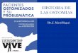 HISTORIA DE LAS OSTOMIAS - asociaciondeostomizados.comasociaciondeostomizados.com/pdf/documentos/conferencia_dr_marti... · HISTORIA DE LAS OSTOMIAS Dr. J. Martí Ragué ... retirar