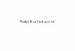 Robótica - ime.usp.bradao/roboticaindustrial.pdf · • A robótica abrange tecnologia de mecânica, eletrônica e computação. Alem disso, participam em menor grau teoria de controle,