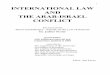 1 INTERNATIONAL LAW AND THE ARAB-ISRAEL CONFLICT · 1 INTERNATIONAL LAW AND THE ARAB-ISRAEL CONFLICT Extracts from "Israel and Palestine - Assault on the Law of Nations" by Julius
