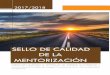 SELLO DE CALIDAD DE LA MENTORIZACIÓNmentoriaiberoamerica.org/.../uploads/2017/10/dossier_sello_calidad.pdf · Si no puedes volar, entonces corre. Si no puedes correr, entonces camina