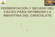 FERMENTACIÓN Y SECADO DEL CACAO PARA OPTIMIZAR …infocafes.com/portal/wp-content/uploads/2017/01/climaco_vargas.pdf · JUSTIFICACIÓN • Siendo un problema la calidad del cacao