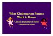 What Kindergarten Parents Want to Kno · What Kindergarten Parents Want to Know ... – Click on the Parents and Students ... – Then you will see a link to click on titled “A