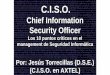 C.I.S.O. - INFOSECURITY VIP 15 AÑOS DE EXCELENCIA INFOSECURITY... · protección de los datos tales como ITIL, Cobit e ISO27001 y el plan de recuperación en casos de desastres (DRP,