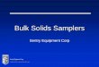 Bulk Solids Samplers - .Sampling Solutions â€¢ Specialty Heat Exchangers Bulk Solids Samplers Sentry