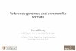 Reference genomes and common file formats - GitHub Pages · Why do we need to know about reference genomes? Allows for genes and genomic features to be evaluated in their genomic
