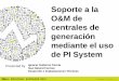 Soporte a la O&M de centrales de generación mediante el ...cdn.osisoft.com/corp/en/media/presentations/2012/RegionalSeminars/... · Generación de informes con PI Datalink •Utilización